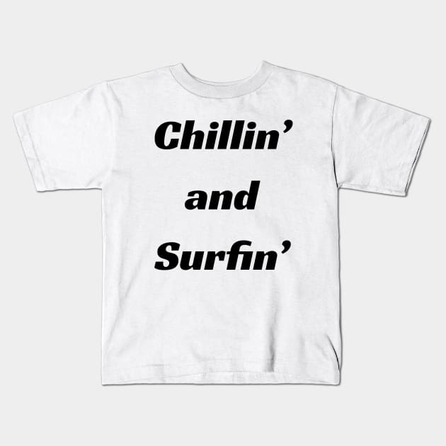 Chillin' and surfin' Kids T-Shirt by FantasTeec